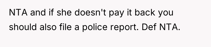 NTA and if she doesn't pay it back you should...