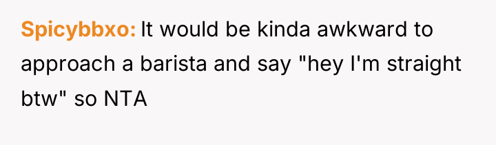 Spicybbxo It would be kinda awkward to approach a barista...
