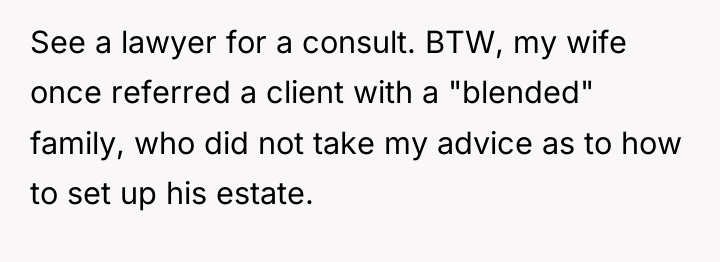 See a lawyer for a consult. BTW, my wife once...