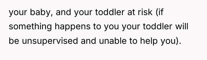 your baby, and your toddler at risk (if something happens...