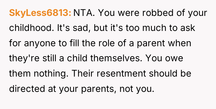 SkyLess6813 NTA. You were robbed of your childhood. It's sad,...