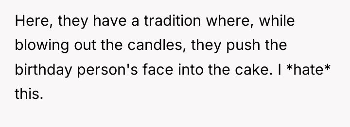 Here, they have a tradition where, while blowing out the...