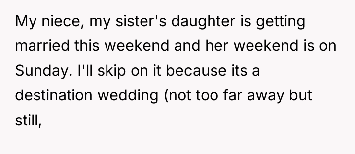 My niece, my sister's daughter is getting married this weekend...