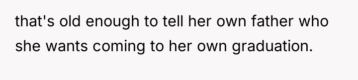 that's old enough to tell her own father who she...
