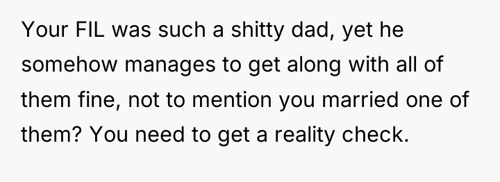 Your FIL was such a shitty dad, yet he somehow...