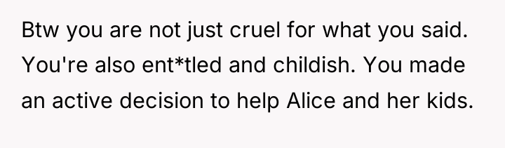 Btw you are not just cruel for what you said....