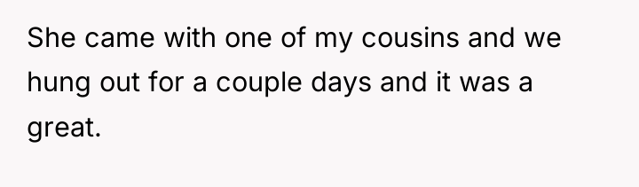 She came with one of my cousins and we hung...