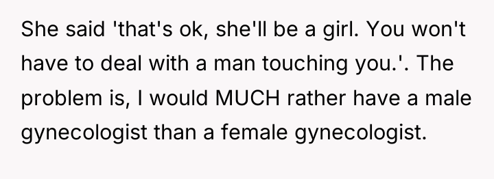 She said 'that's ok, she'll be a girl. You won't...