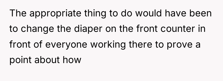 The appropriate thing to do would have been to change...