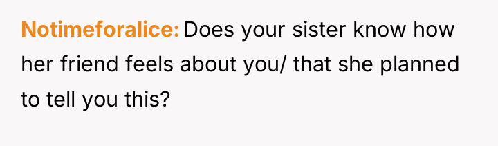 Notimeforalice Does your sister know how her friend feels about...