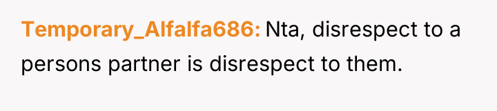 Temporary_Alfalfa686 Nta, disrespect to a persons partner is disrespect to...