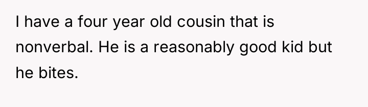 I have a four year old cousin that is nonverbal....