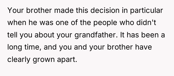 Your brother made this decision in particular when he was...