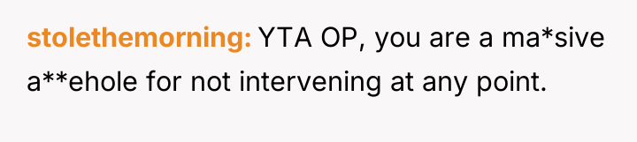 stolethemorning YTA OP, you are a ma*sive a**ehole for not...