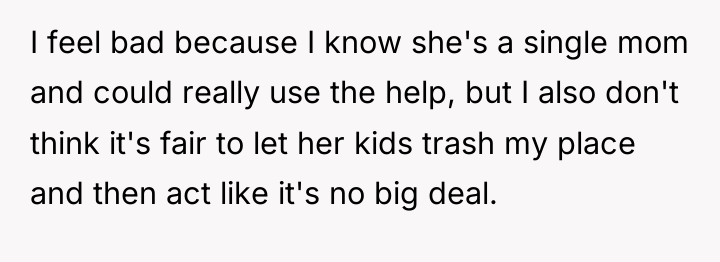 I feel bad because I know she's a single mom...
