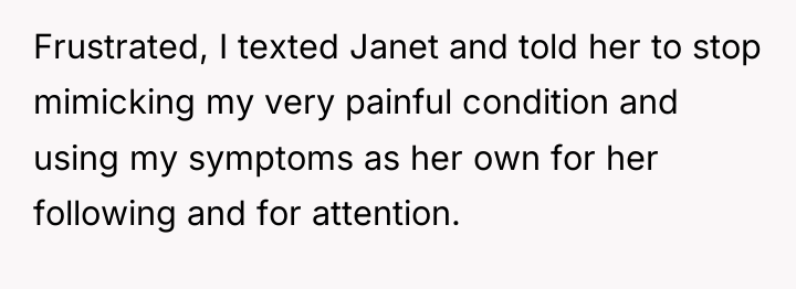 Frustrated, I texted Janet and told her to stop mimicking...