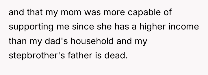 and that my mom was more capable of supporting me...