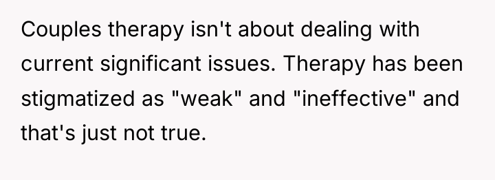 Couples therapy isn't about dealing with current significant issues. Therapy...