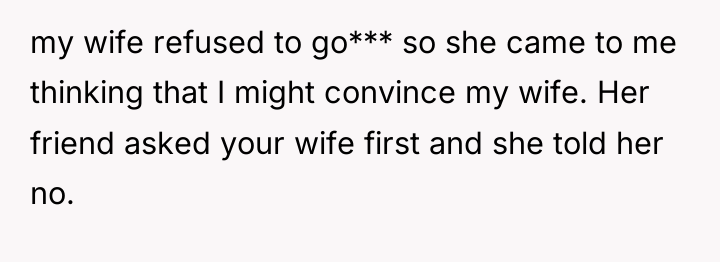 my wife refused to go*** so she came to me...