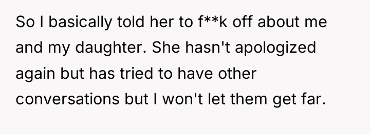 So I basically told her to f**k off about me...