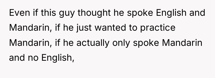 Even if this guy thought he spoke English and Mandarin,...