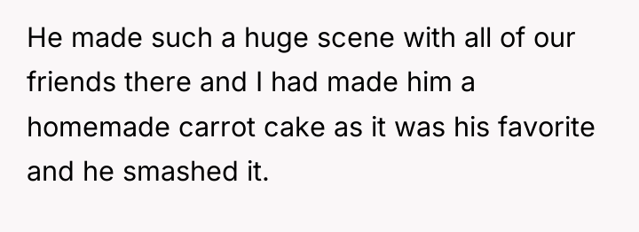 He made such a huge scene with all of our...