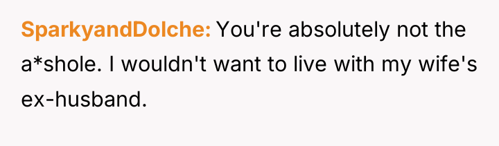 SparkyandDolche You're absolutely not the a*shole. I wouldn't want to...