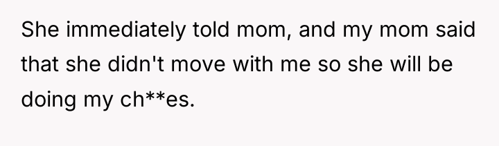 She immediately told mom, and my mom said that she...