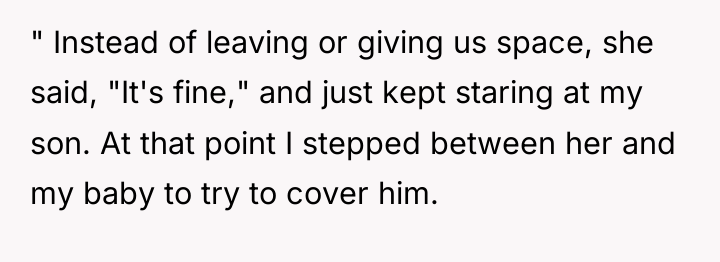 " Instead of leaving or giving us space, she said,...