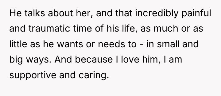 He talks about her, and that incredibly painful and traumatic...