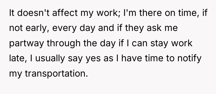 It doesn't affect my work; I'm there on time, if...