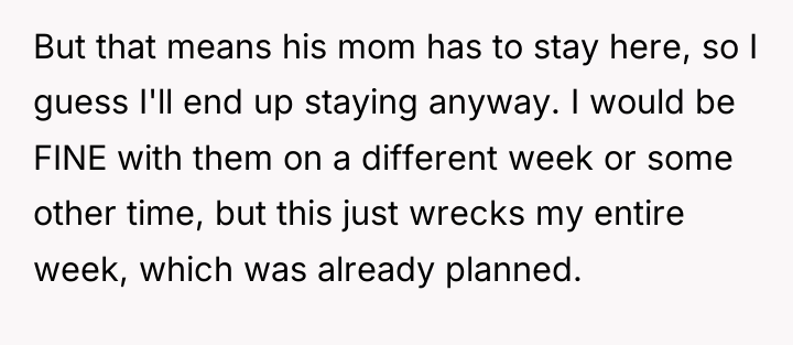 But that means his mom has to stay here, so...