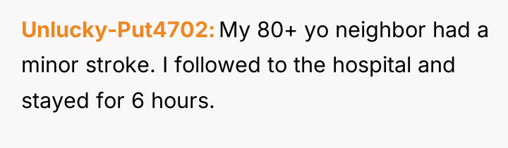 Unlucky-Put4702 My 80+ yo neighbor had a minor stroke. I...