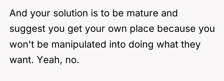 And your solution is to be mature and suggest you...