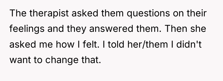 The therapist asked them questions on their feelings and they...