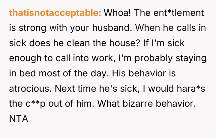 thatisnotacceptable Whoa! The ent*tlement is strong with your husband. When...