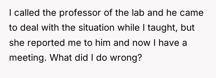 I called the professor of the lab and he came...