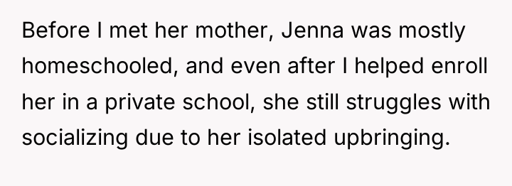 Before I met her mother, Jenna was mostly homeschooled, and...