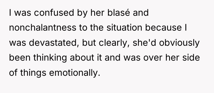 I was confused by her blasé and nonchalantness to the...