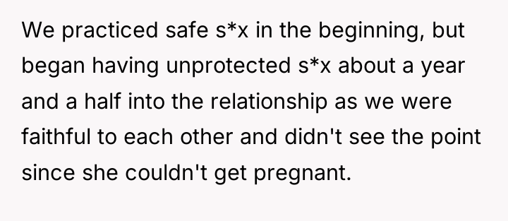 We practiced safe s*x in the beginning, but began having...