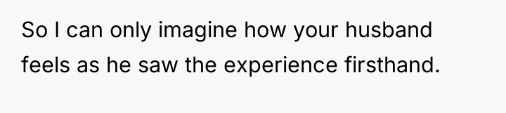 So I can only imagine how your husband feels as...