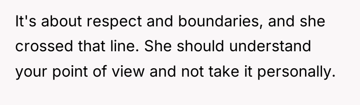 It's about respect and boundaries, and she crossed that line....