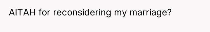AITAH for reconsidering my marriage?