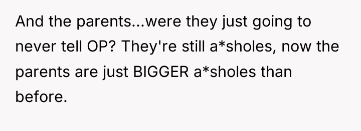 And the parents...were they just going to never tell OP?...
