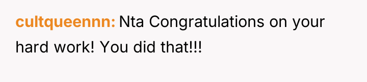 cultqueennn Nta Congratulations on your hard work! You did that!!!