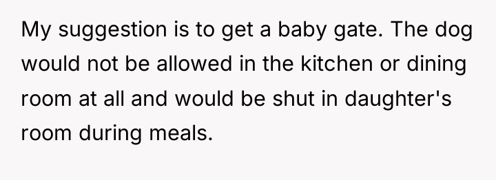 My suggestion is to get a baby gate. The dog...