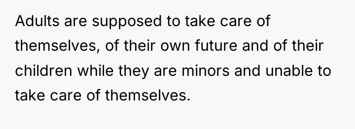 Adults are supposed to take care of themselves, of their...