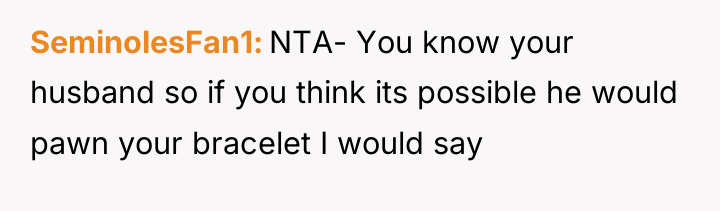 SeminolesFan1 NTA- You know your husband so if you think...
