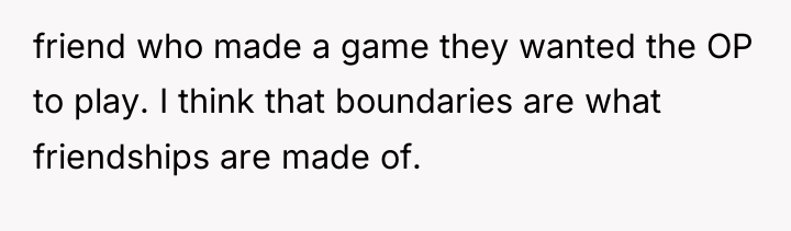 friend who made a game they wanted the OP to...