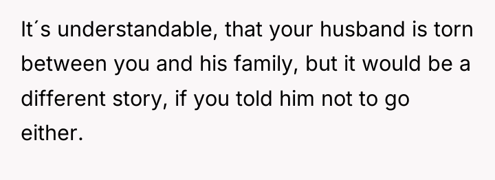 It´s understandable, that your husband is torn between you and...